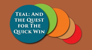 Teal: And the Quest for the Quick Win – Episode 039